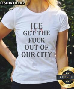 Official Ice Get The F* Out Of Our City Ladies Tee featuring bold graphic design for urban fashion enthusiasts.
