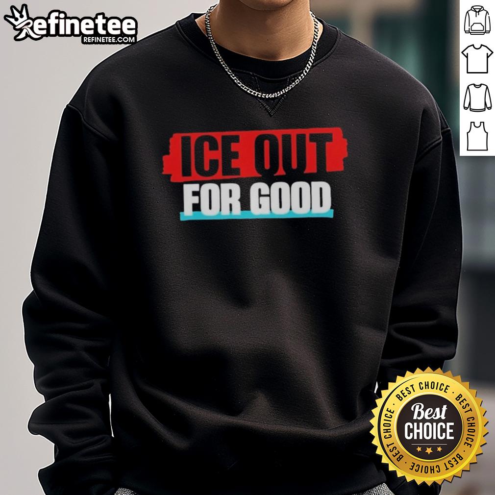 official-ice-out-for-good-sweatshirt Official Ice Out For Good Sweatshirt featuring a stylish design, perfect for cozy winter wear and making a statement.