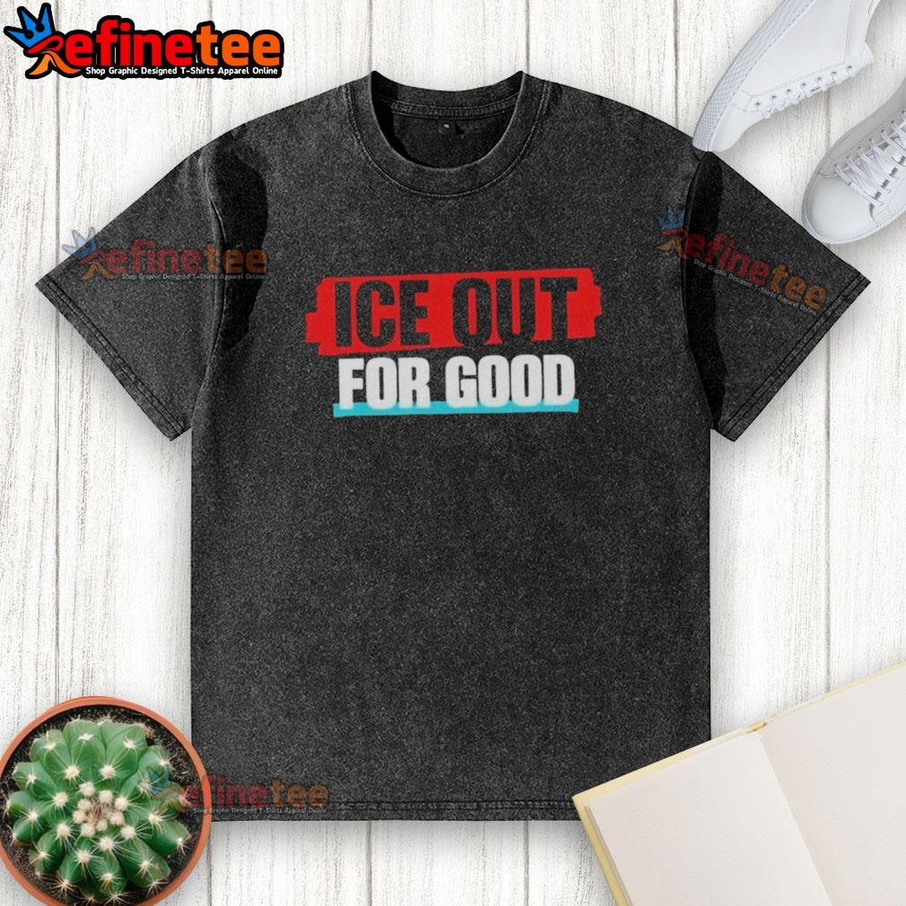 official-ice-out-for-good-washed-t-shirt Official Ice Out For Good washed t-shirt featuring a stylish design and comfortable fit, perfect for casual wear.