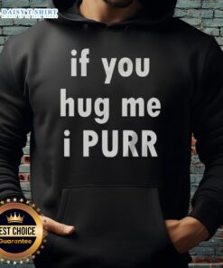 Cozy Official If You Hug Me I Purr Hoodie in soft fabric, perfect for cat lovers and comfy casual wear.