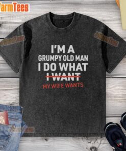 Funny washed t-shirt featuring 'I'm a Grumpy Old Man, I Do What My Wife Wants' slogan for humorous gift ideas.