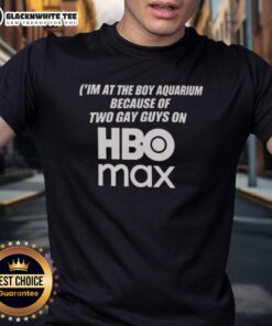 Official I'M At The Boy Aquarium Because Of Two Guys On HBO Max T-Shirt featuring vibrant design and unique graphics.