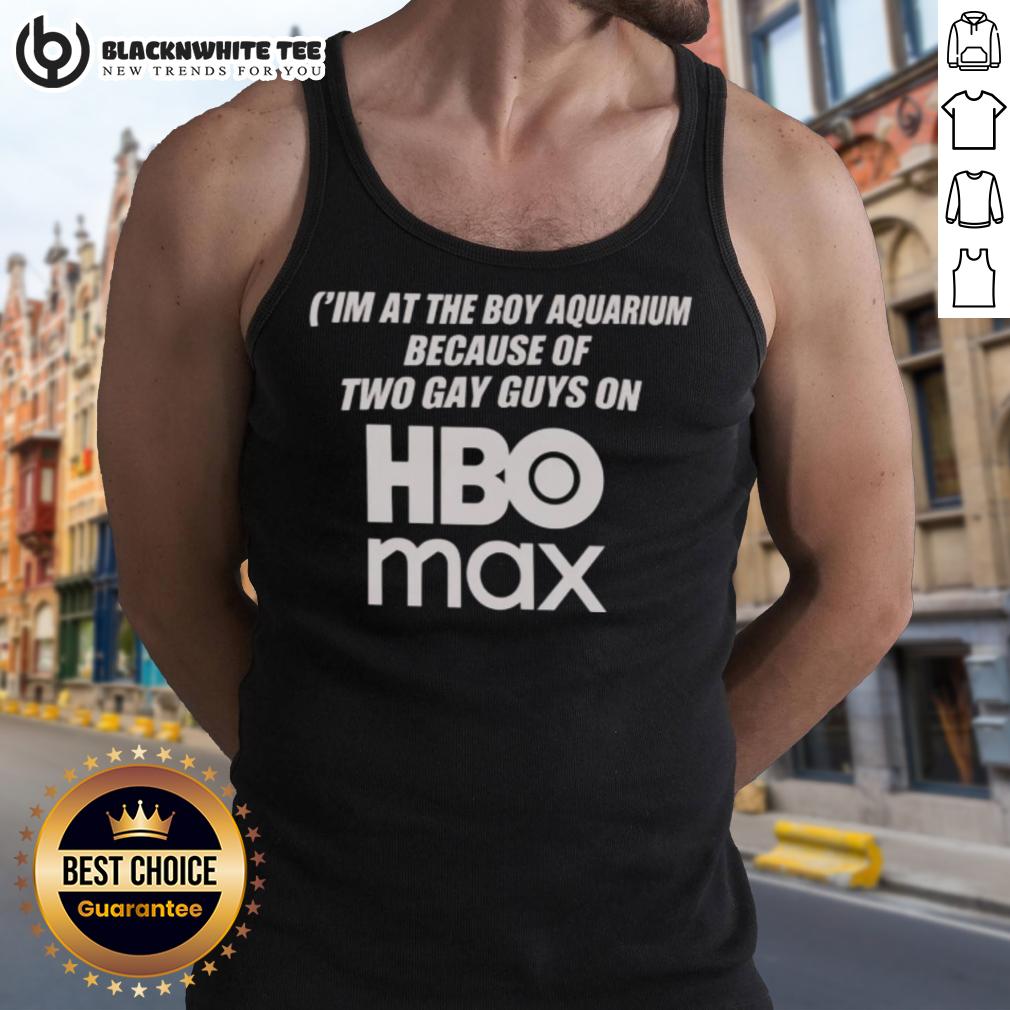 Official I'M At The Boy Aquarium Because Of Two Guys On Hbo Max Tank Top Two guys in tank tops at the aquarium, showcasing their 'I'm At The Boy' style from HBO Max in a vibrant setting.