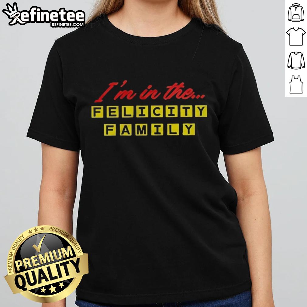 official-im-in-the-felicity-family-ladies-tee Official I'm In The Felicity Family Ladies Tee featuring a stylish design, perfect for fans of the Felicity series.