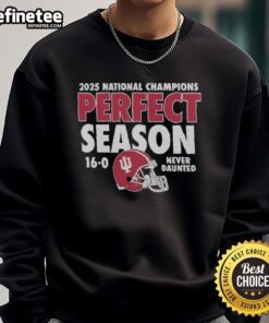 Alt Text: Official Indiana Hoosiers 2025 CFP National Champions sweatshirt celebrating a perfect 16-0 season with Never Daunted text.