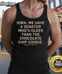 Alt Text: Official Iowa tank top featuring a humorous quote about a senator older than the chocolate chip cookie.