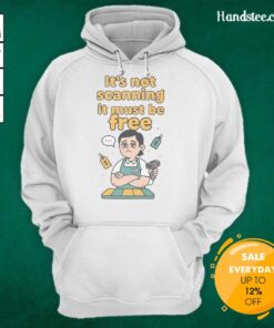 Official 'It's Not Scanning, It Must Be Free' hoodie displayed on a mannequin, featuring a stylish design and vibrant colors.