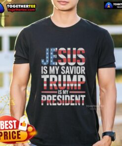 Official Jesus Is My Savior Trump Is My President T-Shirt featuring bold text design on a casual tee.