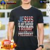 Official Jesus Is My Savior Trump Is My President T-Shirt featuring bold text design on a casual tee.