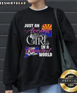 Alt Text: Official 'Just An Arizona Girl In A Connecticut World' sweatshirt featuring stylish design and vibrant colors.