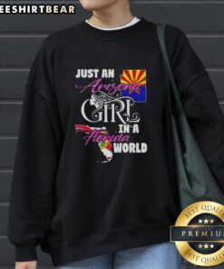 Official Just An Arizona Girl In A Florida World sweatshirt showcasing a stylish design perfect for casual wear.