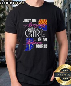 Official Just An Arizona Girl In A Indiana World T-Shirt featuring a vibrant design celebrating Arizona and Indiana pride.
