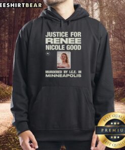 Justice for Renee Nicole Good hoodie, honoring her memory after being murdered by I.C.E. in Minneapolis.