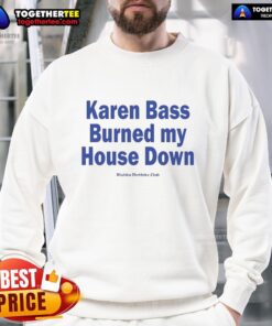 Official Karen Bass Burned My House Down Sweatshirt in black, featuring bold text design, perfect for statement wear.