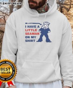 Official look of a hoodie with 'I have a little seaman' design, showcasing playful nautical humor.