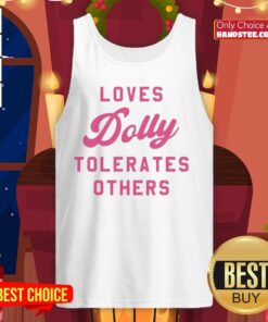 Official Loves Dolly Tolerates Others Tank Top featuring a fun graphic design for Dolly Parton fans.