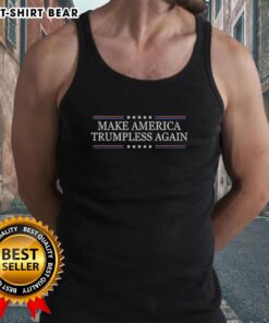Alt Text: Official Make America Trumpless Again Tank Top featuring bold text on a stylish design, perfect for political statement.