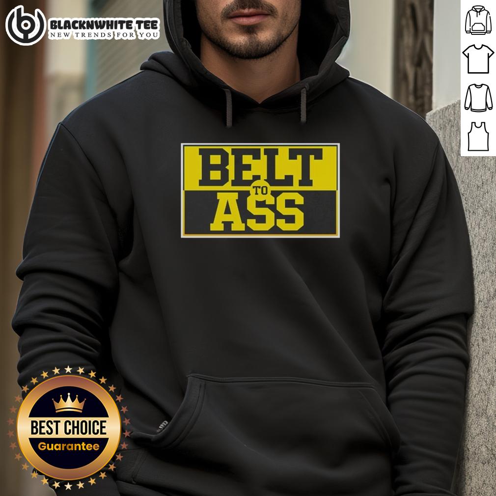 Official Michigan Wolverine Belt To Ass Hoodie Official Michigan Wolverine Belt to Ass Hoodie featuring bold logo and comfortable design for fans and athletes.