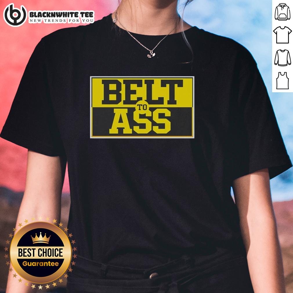 Official Michigan Wolverine Belt To Ass Ladies Tee Official Michigan Wolverine Belt To Ass Ladies Tee featuring bold graphics and a stylish design for fans.