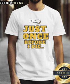 Official Minnesota Vikings NFL Just Once Before I Die slogan T-shirt showcasing team pride and fan spirit.