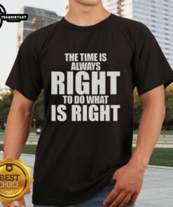 Official MLK Jr. Quote 'The Time Is Always Right To Do What Is Right' T-Shirt design featuring bold typography and vibrant colors.