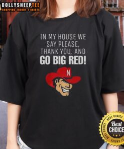 Alt Text: Official Nebraska Cornhusker ladies tee featuring 'In My House We Say Please, Thank You, and Go Big Red' design.