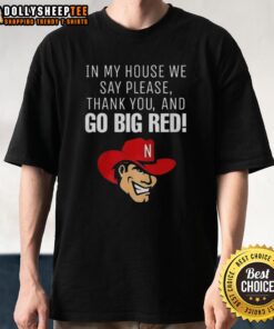 Official Nebraska Cornhusker T-shirt with 'In My House We Say Please Thank You And Go Big Red' slogan for fans.