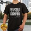 Alt Text: Official No Excuses Play Like A Champion Rule 76 T-Shirt, perfect for gamers with 1000 games played.