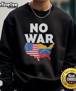 Official No War Flag sweatshirt featuring Venezuela and America, promoting peace and unity in style.
