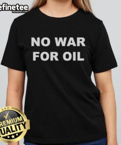 Official No War For Oil Ladies Tee featuring a bold anti-war message on a stylish women's t-shirt design.