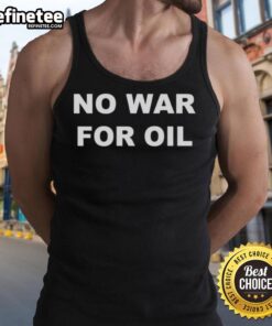 Official No War For Oil tank top featuring bold protest graphics, perfect for eco-conscious fashion and activism.
