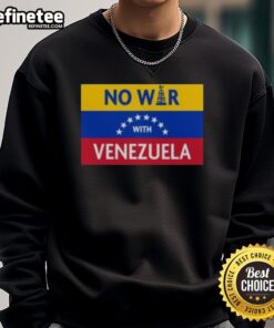 Official No War with Venezuela Flag Sweatshirt featuring a bold design promoting peace and solidarity.