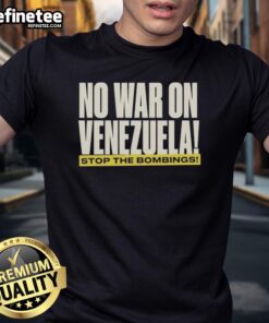 Alt Text: Official No War With Venezuela Stop The Bombings T-Shirt featuring a bold anti-war message and vibrant graphics.