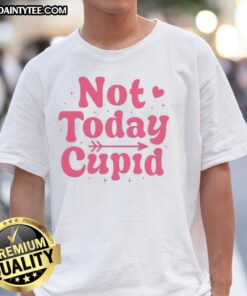 Alt Text: Official Not Today Cupid Valentine's T-Shirt featuring a humorous design, perfect for singles celebrating Valentine's Day.