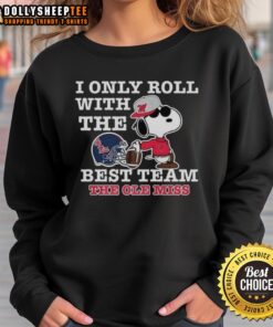 Official Ole Miss Rebels X Snoopy sweatshirt for football lovers featuring 'I Only Roll With The Best Team' design.