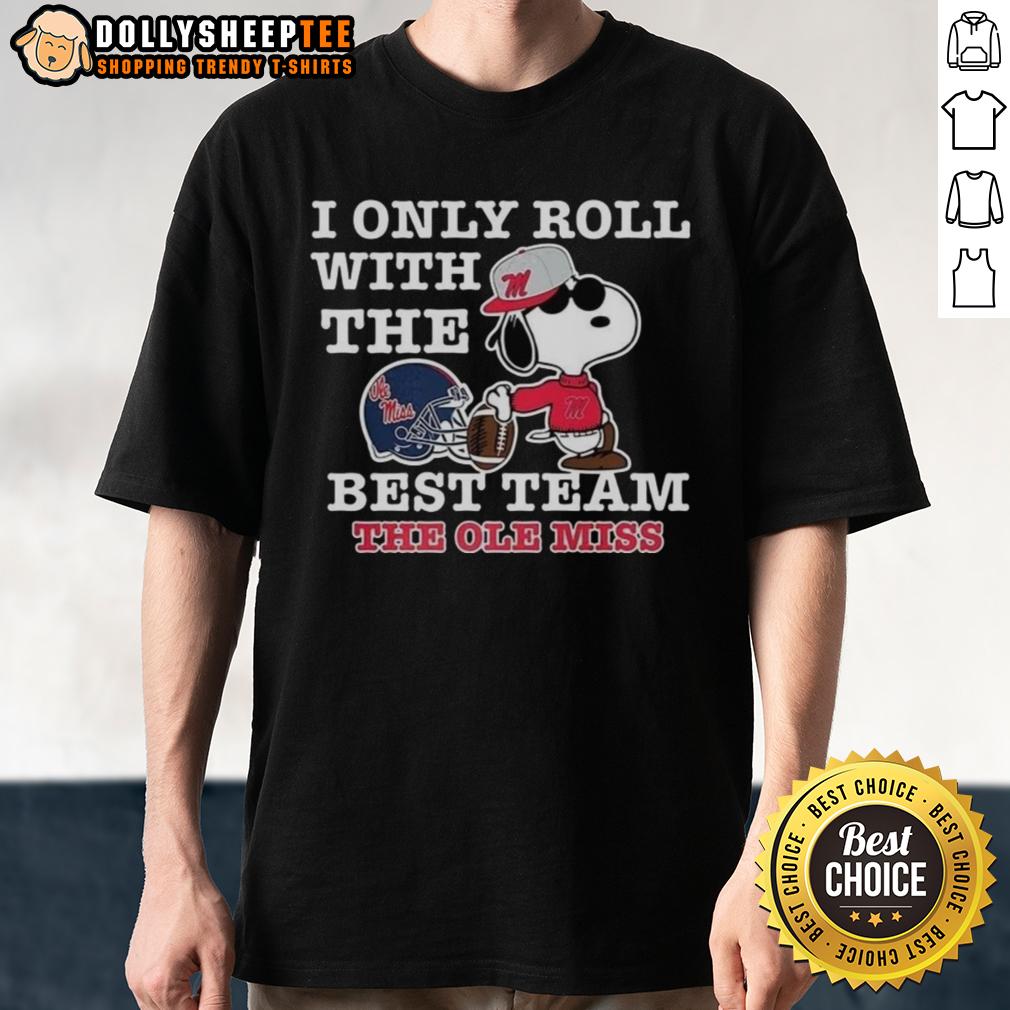Official Ole Miss Rebels X Snoopy I Only Roll With The Best Team The Ole Miss Football Lover T-Shirt Alt Text: Official Ole Miss Rebels X Snoopy t-shirt for football lovers featuring 'I Only Roll With The Best Team' slogan.