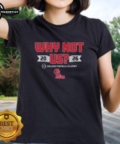 Official Ole Miss Why Not Us Football Playoff 2026 Ladies Tee featuring team colors and logo for passionate fans.