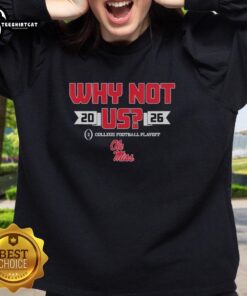 Official Ole Miss 'Why Not Us' Football Playoff 2026 Sweatshirt featuring team colors and logo for fans.