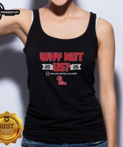 Official Ole Miss Why Not Us Football Playoff 2026 tank top featuring bold team graphics and vibrant colors.
