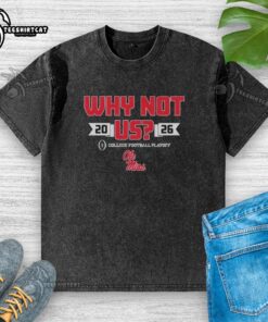 Official Ole Miss Why Not Us Football Playoff 2026 washed t-shirt featuring bold team graphics and comfortable fit.