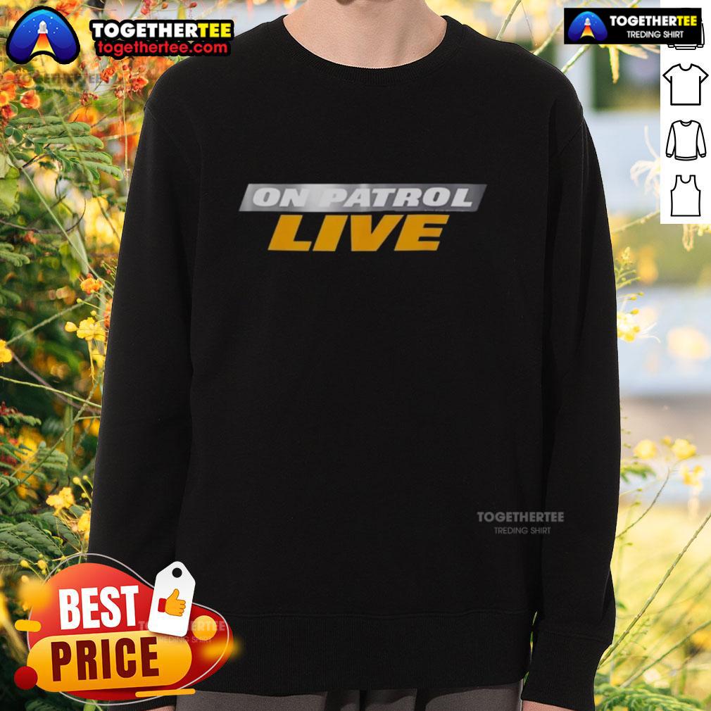 Official On Patrol Live Logo Sweatshirt Official On Patrol Live Logo Sweatshirt featuring bold logo design on a comfortable, stylish crewneck.