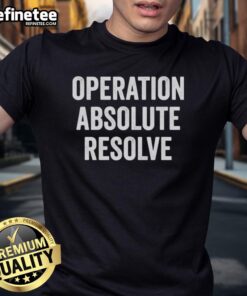 Official Operation Absolute Resolve American Bravery T-Shirt featuring patriotic design and bold graphics.