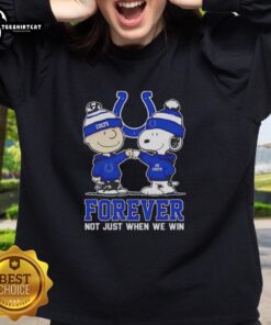 Official Peanut Snoopy Charlie Brown Indianapolis Colts sweatshirt celebrating loyalty: 'Forever, Not Just When We Win.'