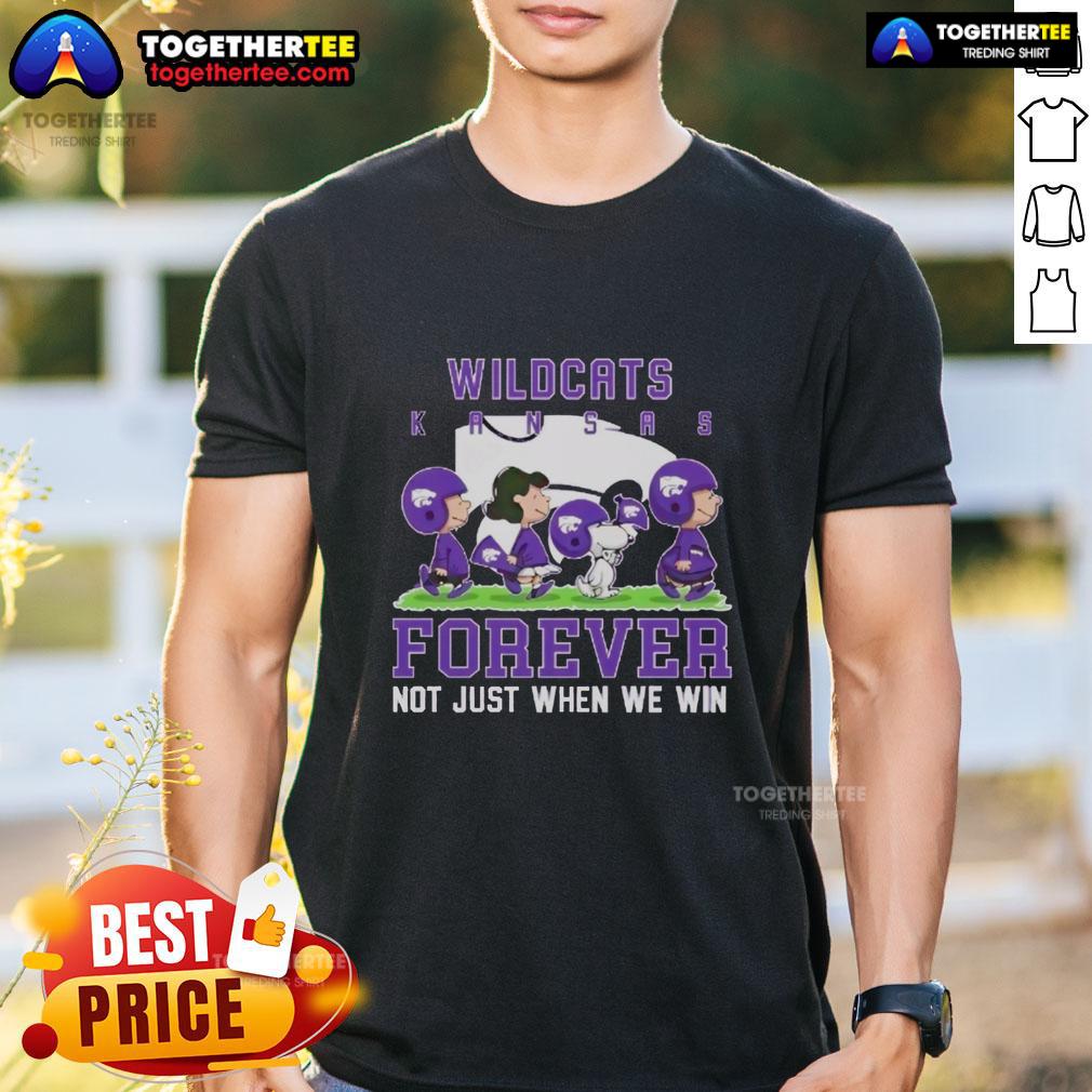 Official Peanuts Kansas State Wildcats Forever Not Just When We Win T Shirt Alt Text: Official Peanuts Kansas State Wildcats Forever T-Shirt, expressing loyalty beyond winning in vibrant colors.