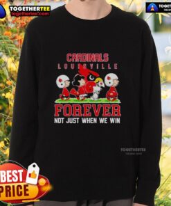 Louisville Cardinals sweatshirt featuring 'Forever, Not Just When We Win' slogan, perfect for loyal fans.