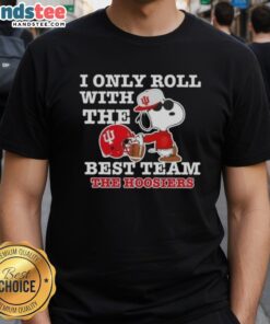 Official Peanuts Snoopy I Only Roll With The Best Team Indiana Hoosiers Football T-Shirt featuring Snoopy and team colors.