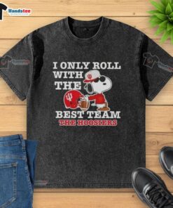 Official Peanuts Snoopy I Only Roll With The Best Team Indiana Hoosiers Football Washed T-Shirt design