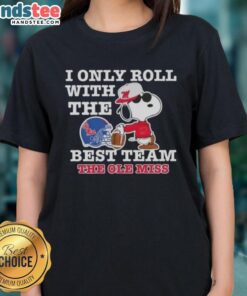 Alt Text: Official Peanuts Snoopy I Only Roll With The Best Team Ole Miss Rebels Football Ladies Tee for fans.