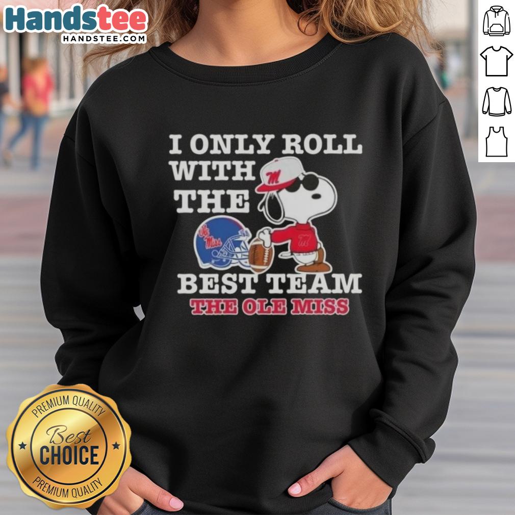 official-peanuts-snoopy-i-only-roll-with-the-best-team-the-ole-miss-rebels-football-sweatshirt Official Peanuts Snoopy sweatshirt featuring 'I Only Roll With The Best' for Ole Miss Rebels football fans.