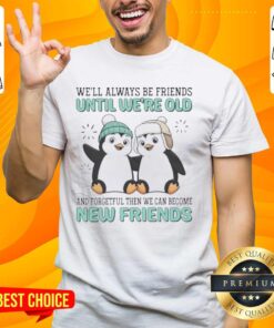 Official Penguins 'We'll Always Be Friends Until We're Old And Forgetful' T-Shirt featuring cute penguin design.